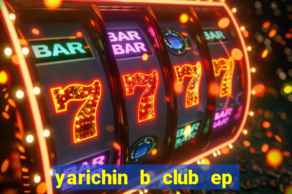 yarichin b club ep 2 dublado